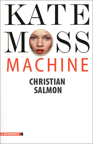 Kate Moss Machine de Christian Salmon
