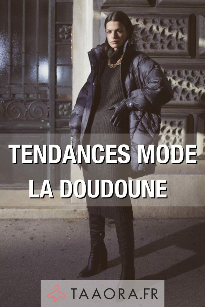 Doudounes tendances automne/hiver 20242025 Taaora Blog Mode