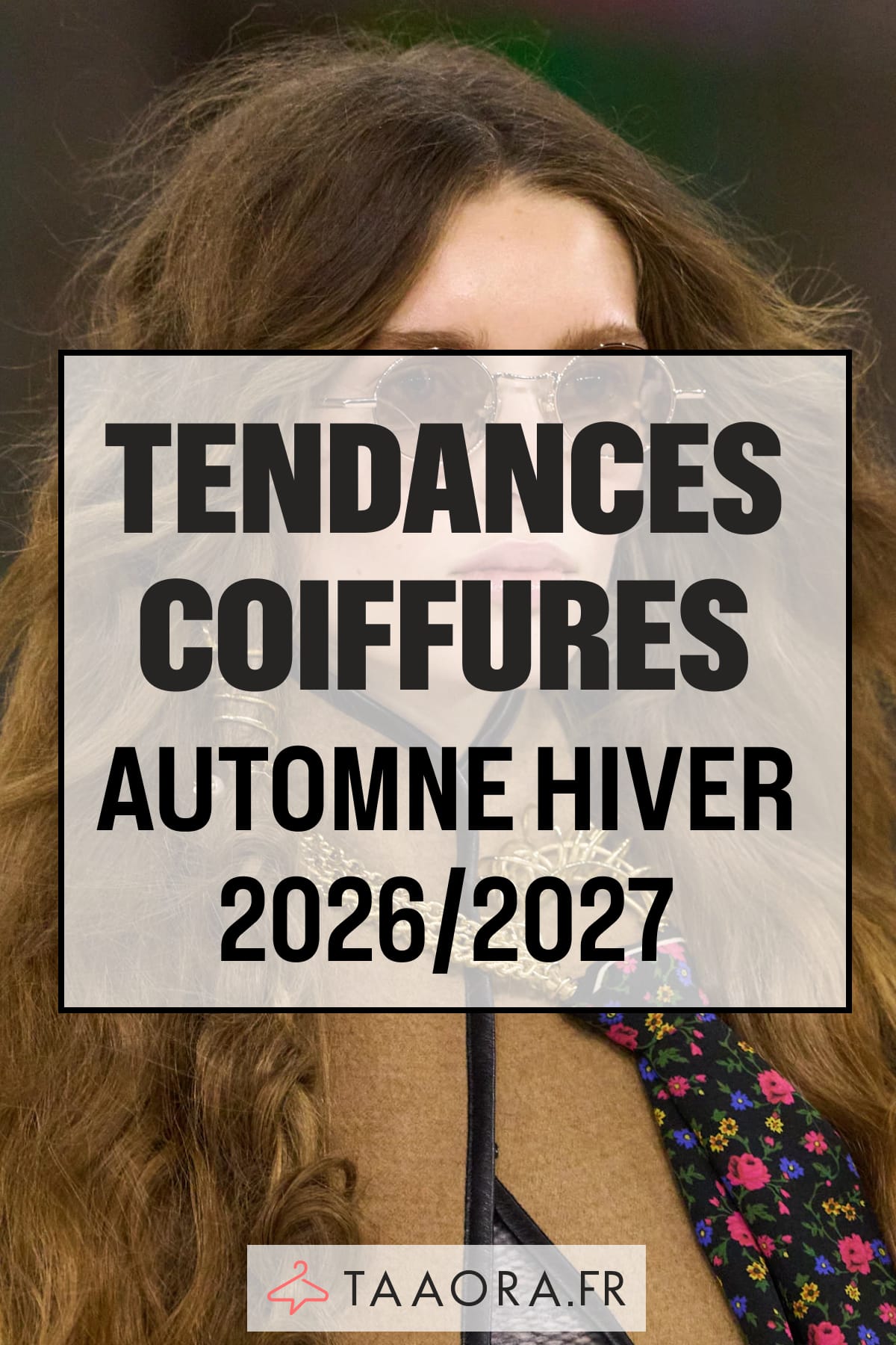 Tendances coiffures femme automne-hiver 2026-2027 : les looks incontournables de la saison