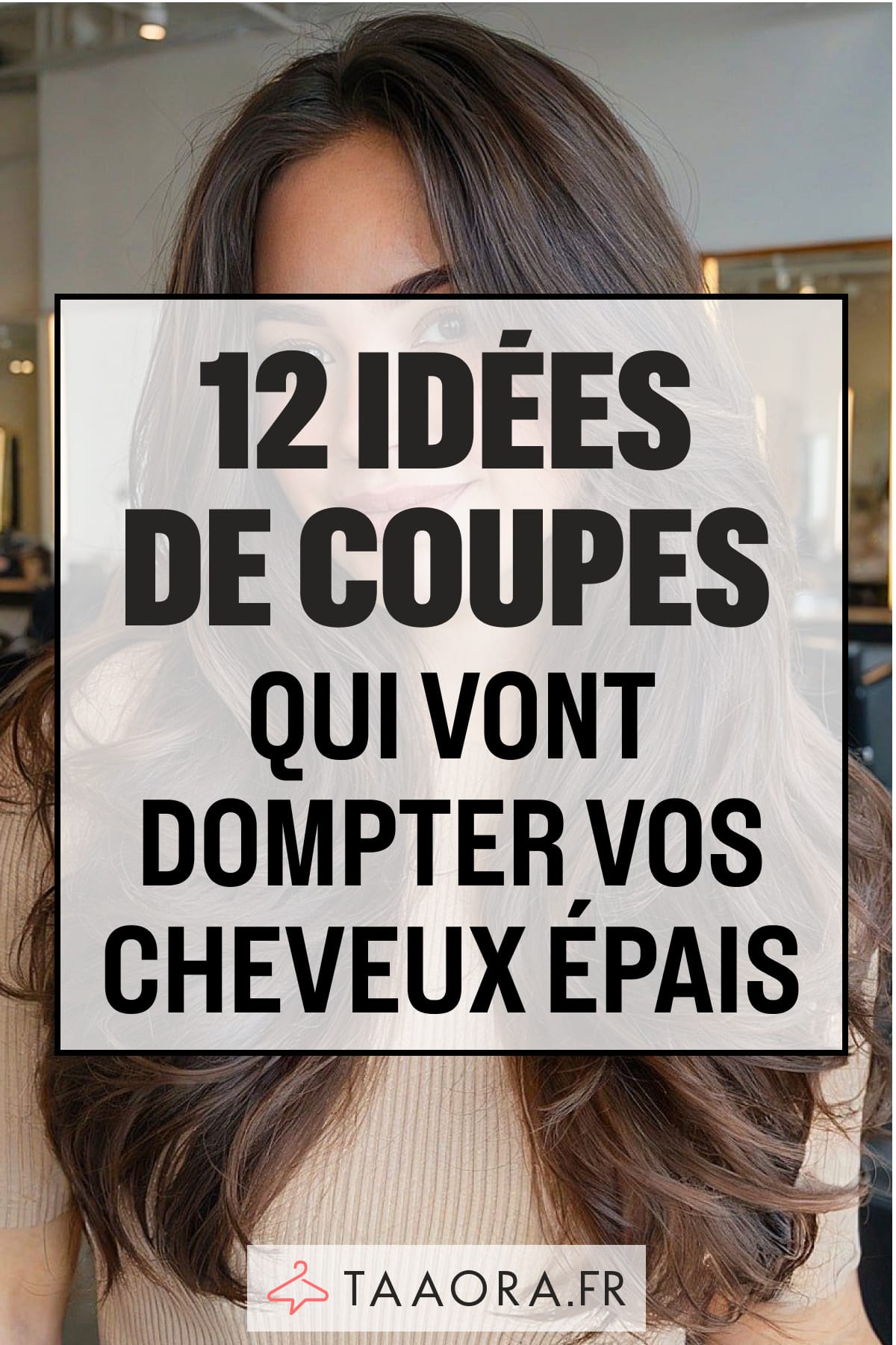 Idées de coupes pour cheveux épais qui subliment la chevelure