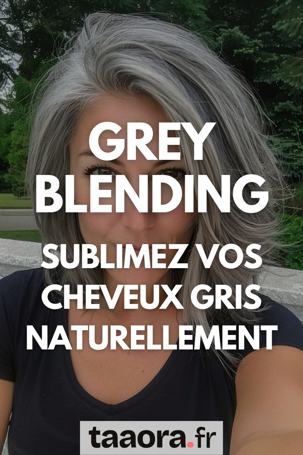 Grey blending, la transition cheveux gris sublimée sans effet racine