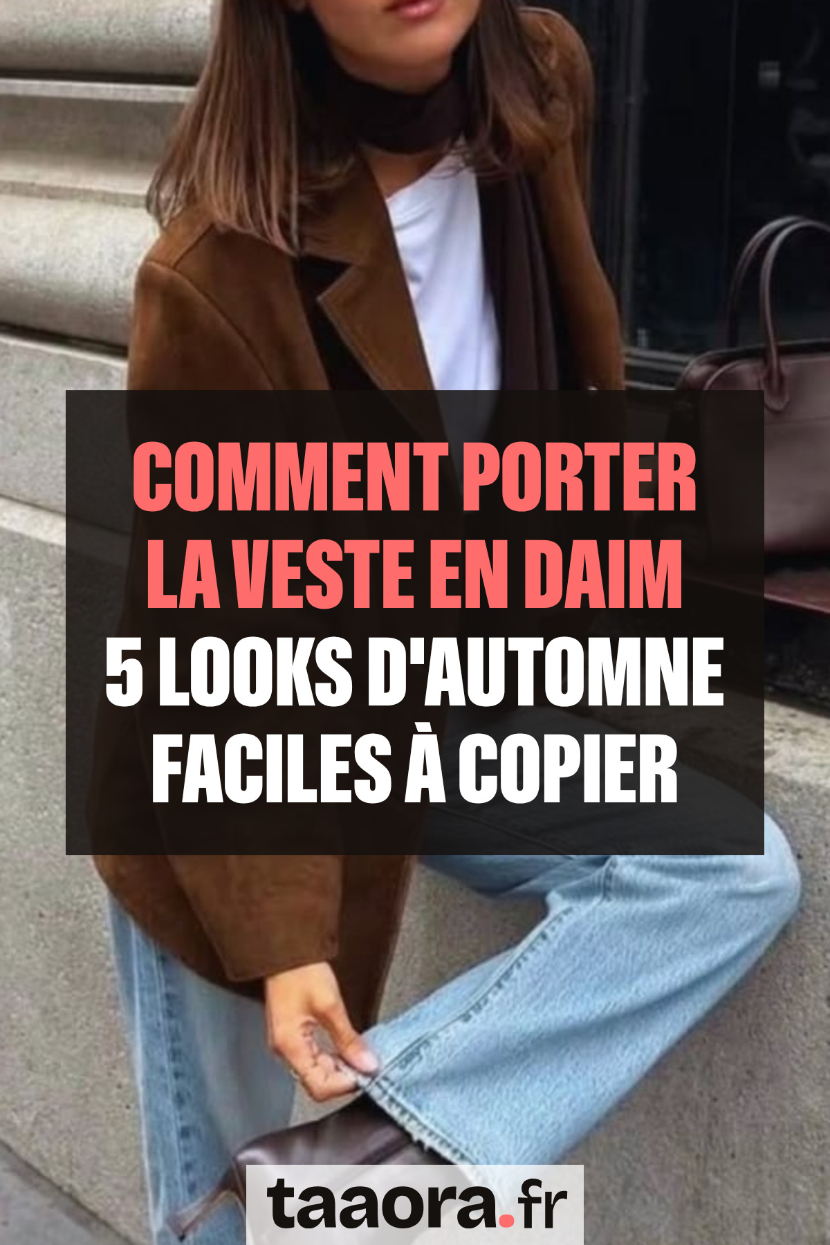 Femme en veste en daim marron, tee shirt blanc et jean bleu clair, avec le texte comment porter la veste en daim, 5 looks d'automne faciles à copier