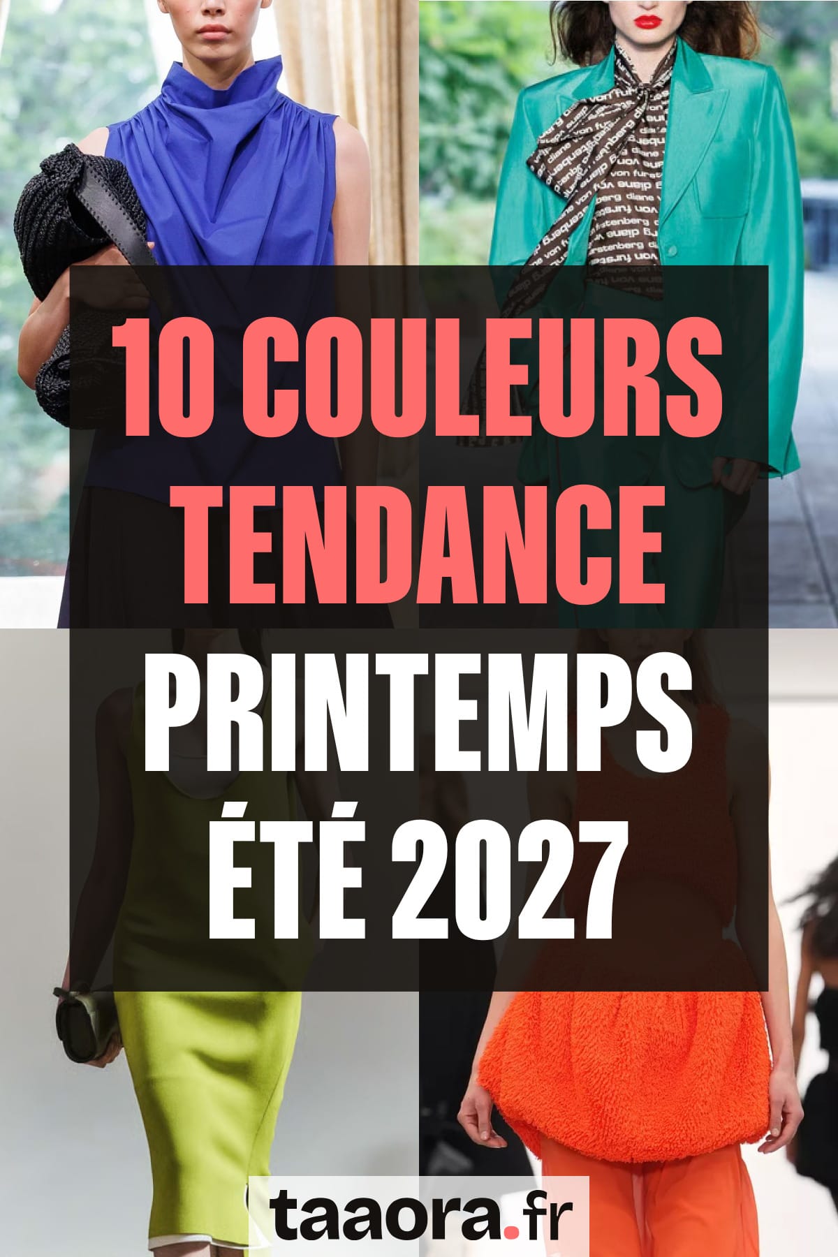 10 couleurs tendance printemps été 2027 : looks de défilé en bleu roi, bleu-vert, vert citron et orange vif